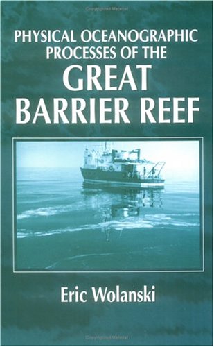 Physical Oceanographic Processes of the Great Barrier Reef: Wolanski ...