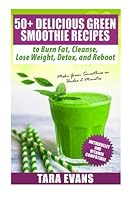50+ Delicious Green Smoothie Recipes to Burn Fat, Cleanse, Lose Weight, Detox, and Reboot: NutriBullet and Vitamix Compatible - Make Green Smoothies in Under 2 Minutes 1507579497 Book Cover