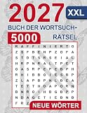 Das XXL-Buch der Wortsuchrätsel für Erwachsene – 5000 Neue Wörter!: Großdruck Wortsuchrätsel und Wörtersuche Rätselbuch für Erwachsene und Senioren (Cerebro, Band 6)