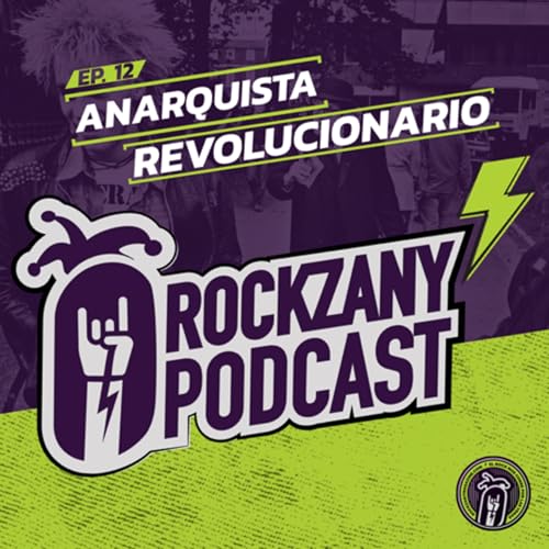 Ep. 12 - Anarquista Revolucionario