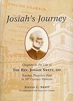 Josiah's Journey: Chapters on the Life of the REV. Josiah Swett, DD, Teacher, Preacher, Poet in 19th Century Vermont 096615178X Book Cover