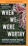 When We Were Worthy