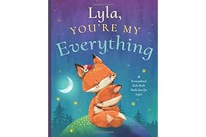 Lyla, You’re My Everything: A Personalized Kids Book Just for Lyla!