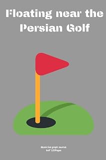Floating near the Persian Golf: Journal notebook Diary for inspiration Golf lovers Jokes Men and Women Blank Dots to Write In creative Ideas and to do list planner