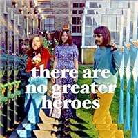 There Are No Greater Heroes