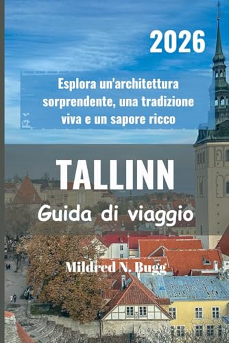 TALLINN Guida di viaggio 2026: Esplora un'architettura sorprendente, una tradizione viva e un sapore ricco