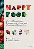 Happy Food: Warum Mangold vor Depressionen schützt und Walnüsse schlau machen - Wie Sie Ihre Psyche durch Ernährung heilen können - Niklas Ekstedt, Henrik Ennart 