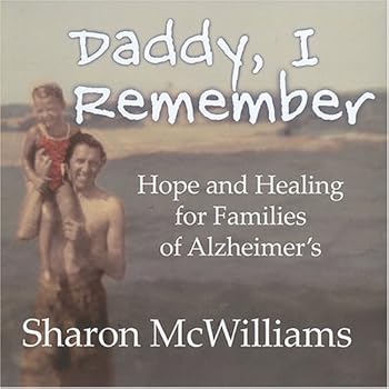Hardcover Daddy, I Remember Hope and Healing for Families of Alzheimer's Book