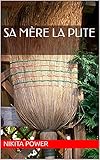  Sa mère la pute (Nikita Power t. 1)