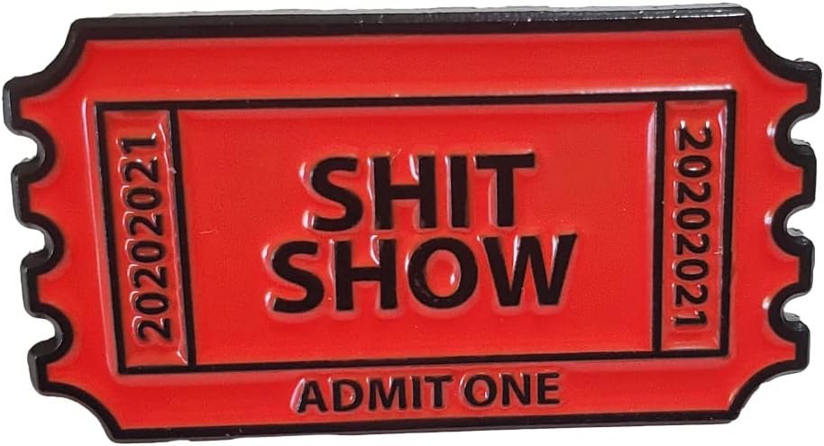 Ticket to the Shit Show by Stickeroonie 1.25 Inch Enamel Pin. Funny Sarcastic Humor. Admit One