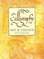 Calligraphy: Art and Colour 0713464836 Book Cover