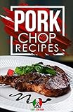 Pork Chop Recipes: 25+ Recipes by Chef Leonardo