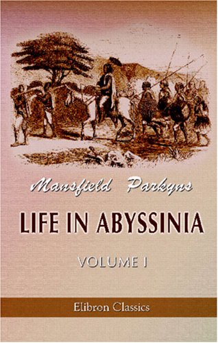 Life in Abyssinia: Being Notes Collected During Three Years' Residence and Travels in That Country. Volume 1      Paperback – February 6, 2002