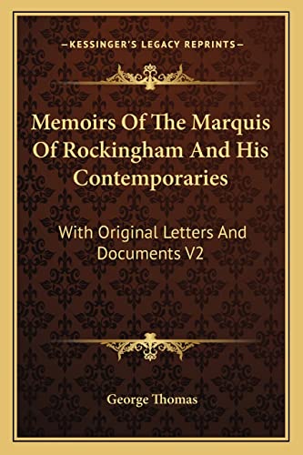 Memoirs Of The Marquis Of Rockingham And His Contemporaries: With Original Letters And Documents V2