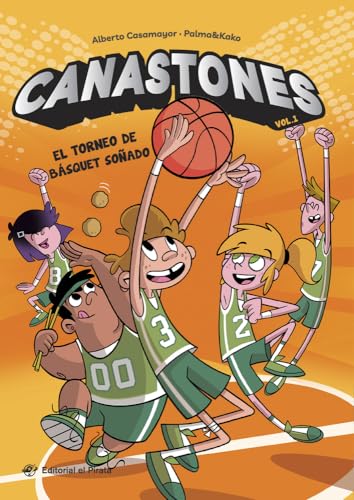 Canastones 1 - El torneo de básquet soñado: ¡Nunca el baloncesto había sido tan divertido! Un equipo de basket insólito, amistad y mucho humor