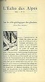  L\'ECHO DES ALPES - PUBLICATION DES SECTIONS ROMANDES DU CLUB ALPIN SUISSE N°10 - SUR LE ROLE GEOLOGIQUE DES GLACIERS PAR P. MORIN, FETE CENTRALE DU C.A.S. A LUCERNE PAR A. BERNOUD, RAPPORT SUR LA 50e ASSEMBLEE DES DELEGUES DU C.A.S. A LUCERNE