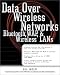 Data Over Wireless  Networks: Bluetooth, WAP, and Wireless LANs