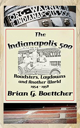 The Indianapolis 500 - Volume Two: Roadsters, Laydowns And Another World (1954 – 1958) (The Indianapolis 500, A History Book 2) #TOP18