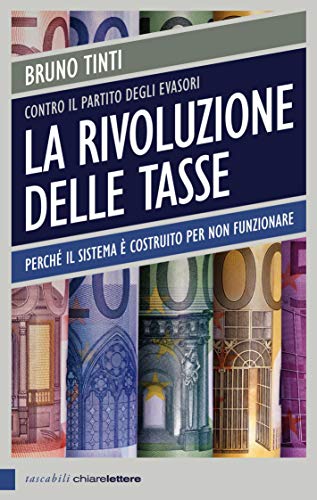 La rivoluzione delle tasse: Perché il sistema è costruito per non funzionare