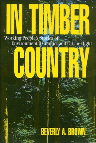 In Timber Country: Working People's Stories of Environmental Conflict and Urban Flight (Conflicts in Urban and Regional Development)