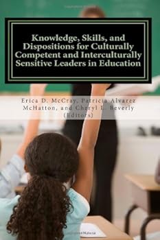 Paperback Knowledge, Skills, and Dispositions for Culturally Competent and Interculturally Sensitive Leaders in Education Book