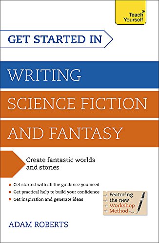 Get Started in: Writing Science Fiction and Fantasy (Teach Yourself)