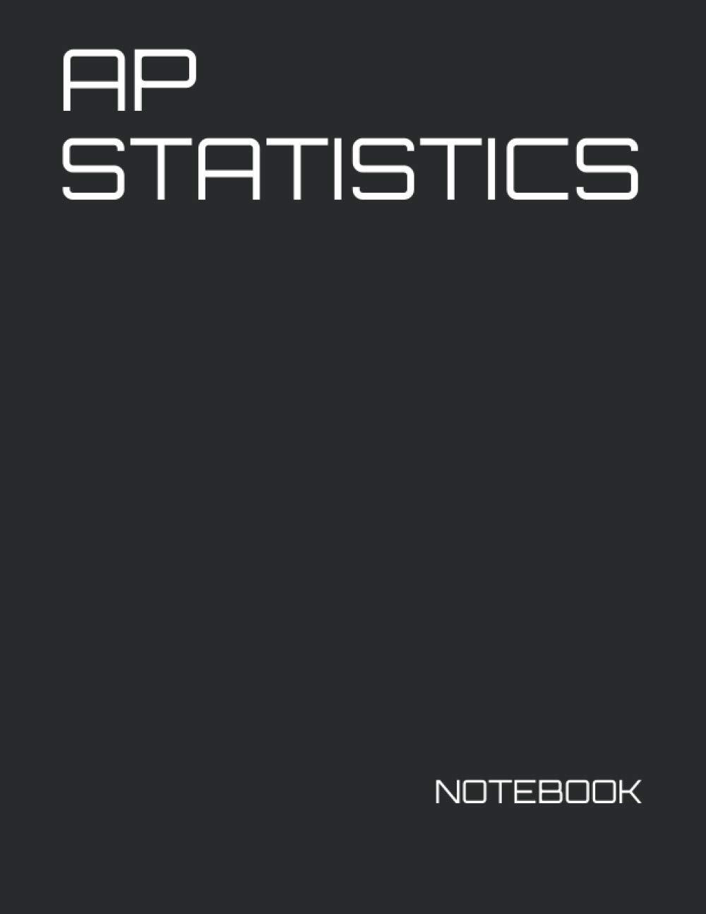 AP STATISTICS: NOTEBOOK - 200 Lined College Ruled Pages 8.5" x 11" (AP Notebook)