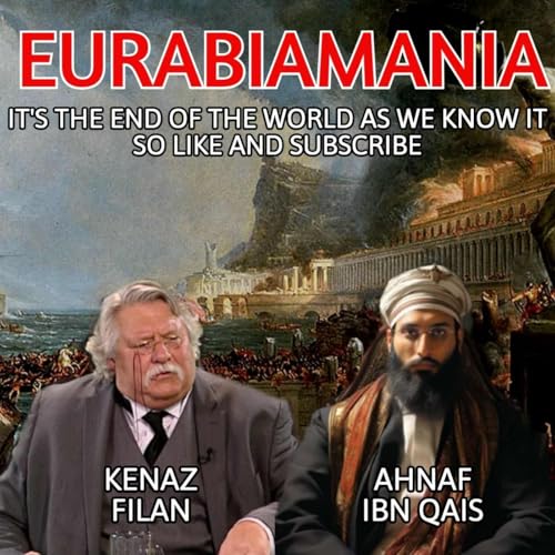 Eurabiamania with Kenaz Filan and Ahnaf Ibn-Qais Podcast Por Kenaz Filan and Ahnaf Ibn-Qais arte de portada