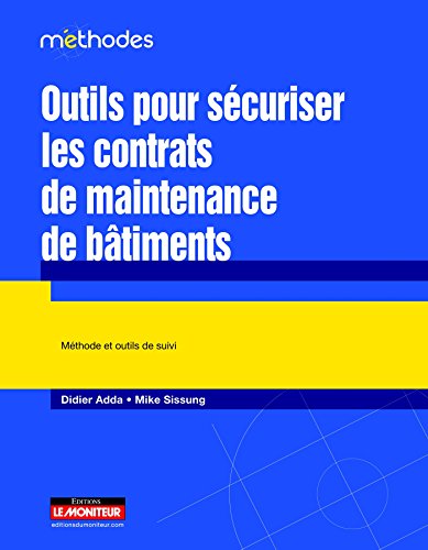 Télécharger Outils pour sécuriser les contrats de maintenance de bâtiments: Méthode et outils de suivi Livre eBook France