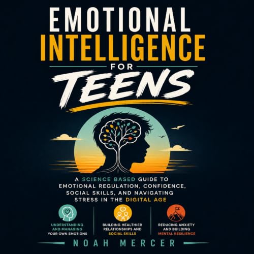 Emotional Intelligence for Teens Audiobook By Noah Mercer cover art