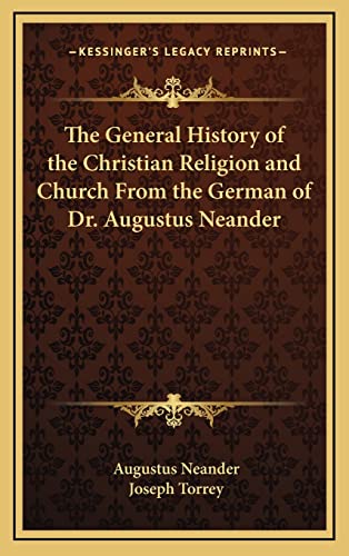 The General History of the Christian Religion and Church From the German of Dr. Augustus Neander