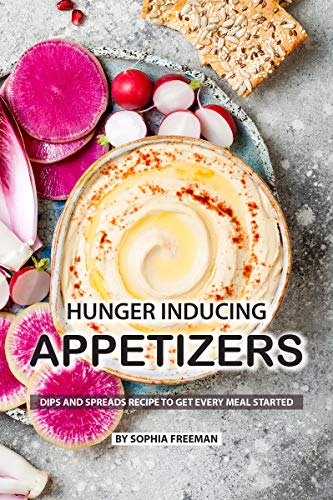 Hunger Inducing Appetizers: Dips and Spreads Recipes to get every