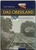  Das OBERLAND in 144 Bildern - 80 Seiten mit 144 historischen S/W-Abbildungen - RAUTENBERG Verlag (Rautenberg - In 144 Bildern)