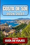 COSTA DE SOL GUÍA DE VIAJES 2026: Conocimientos de viaje reales para el viajero aventurero de hoy