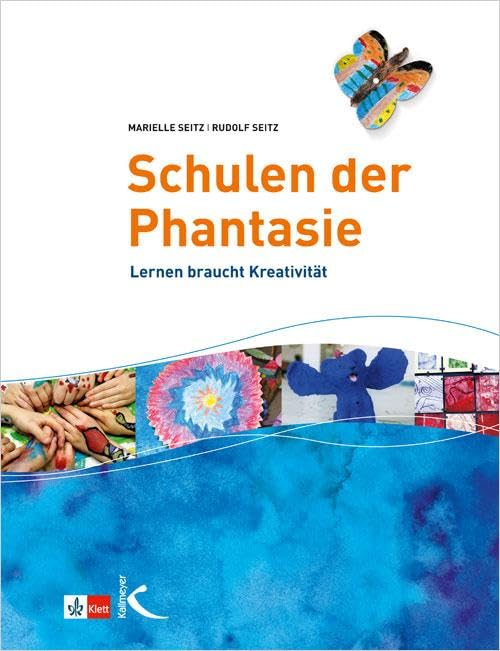Schulen der Phantasie: Lernen braucht Kreativität