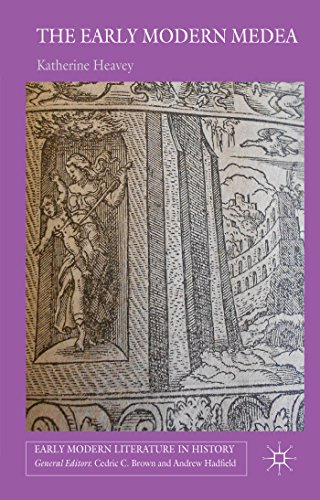 The Early Modern Medea: Medea in English Literature, 1558–1688 (Early Modern Literature in History)