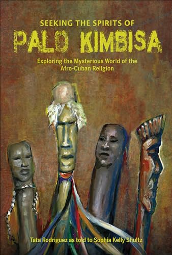 Seeking the Spirits of Palo Kimbisa: Exploring the Mysterious World of the Afro-Cuban Religion