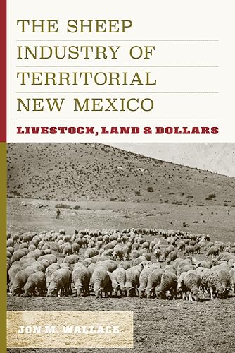 Sheep Industry of Territorial New Mexico: Livestock, Land, and Dollars