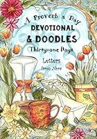 A Proverb a Day - Devotional and Doodles - Thirty-one Days: Letters from Nora 1544100566 Book Cover