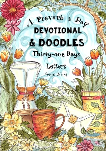 A Proverb a Day - Devotional and Doodles - Thirty-one Days: Letters from Nora - A Therapeutic Coloring Book & Devotional Journal for Christian Women