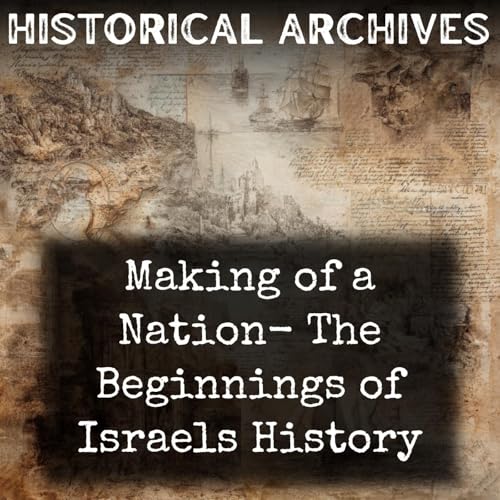 Making of a Nation- The Beginnings of Israels History Podcast Por John Bagnell Bury arte de portada