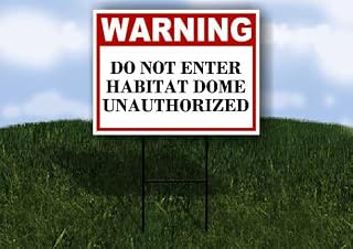 Do Not Enter Habitat Dome Unauthorized Warning 1 Single Sided 18x24 in. Yard Road Sign w/Stand