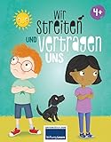 Wir streiten und vertragen uns: Eine Geschichte über Freundschaft, Streiten und Vertragen für Kinder ab 4 Jahren - Valentina Schöttges Lucy Barnard 