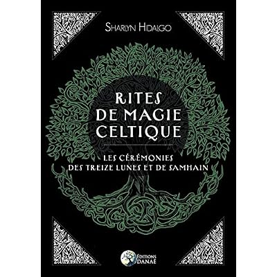 Rites de magie celtique - Les c&eacute;r&eacute;monies des treize lunes et de Samhain