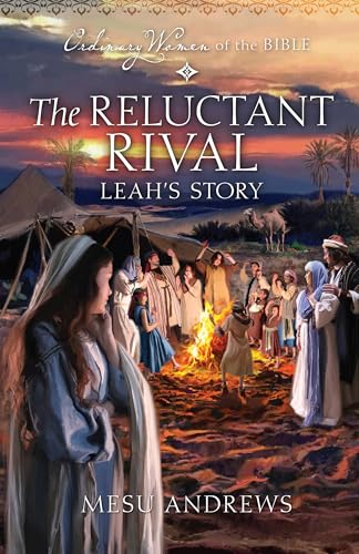 The Reluctant Rival: Leah's Story (By: Mesu Andrews)