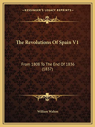 The Revolutions Of Spain V1: From 1808 To The End Of 1836 (1837)