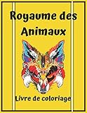  Royaume des Animaux Livre de coloriage: La plus grande collection d\'animaux à colorier jamais créée, juste pour vous.