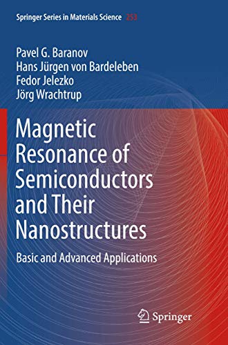 Magnetic Resonance of Semiconductors and Their Nanostructures: Basic and Advanced Applications (Springer Series in Materials Science, 253)