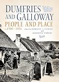dumfries galloway scotland  Dumfries and Galloway: People and Place, c.1700–1914 (English Edition)