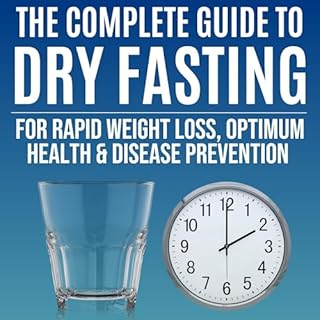 The Complete Guide to Dry Fasting Audiolibro Por Connor Whitlock arte de portada